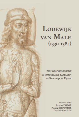 Lodewijk van Male, zijn grafmonument en vorstelijke kapellen in Kortrijk & in Rijsel